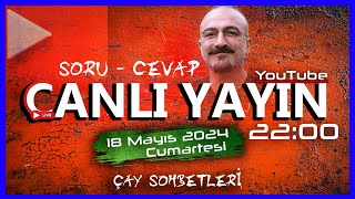 ÇAY SOHBETLERİ 1. Bölüm // Soru - Cevap //  18 Mayıs 2024