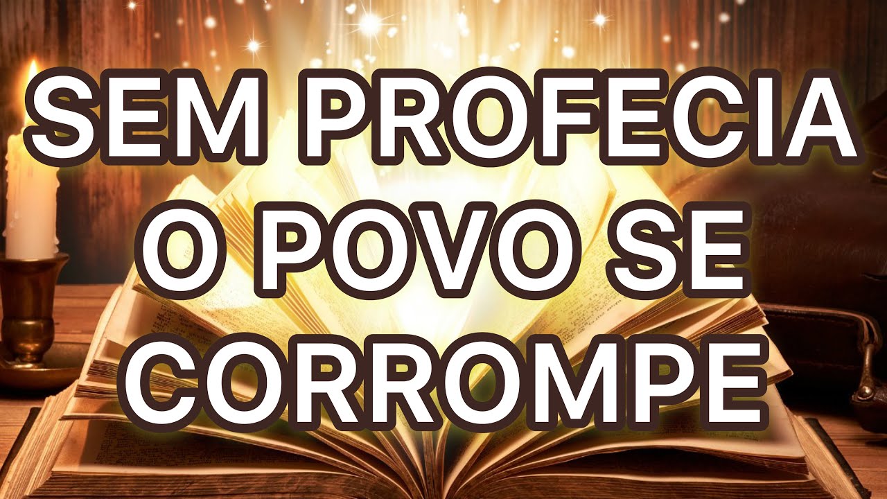 NÃO HAVENDO PROFECIA O POVO SE CORROMPE - YouTube