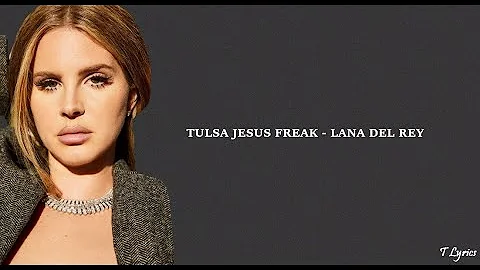 Tulsa Jesus Freak - Lana Del Rey (lyrics)