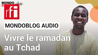 Le mois du ramadan au Tchad • Mondoblog Audio • RFI