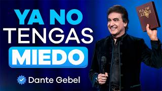 Deja de vivir con MIEDO: Dios tiene algo GRANDE para ti | Dante Gebel