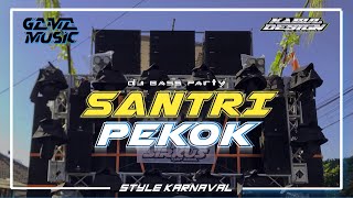 DJ SANTRI PEKOK STYLE KARNAVAL VIRAL- BASS PARTY TERBARU - GAMA MUSIC