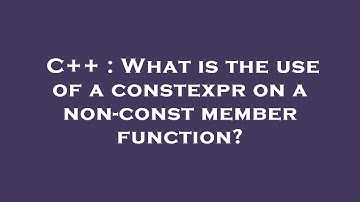 C++ : What is the use of a constexpr on a non-const member function?