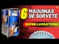 6 Maquinas de Sorvetes LUCRATIVAS para GANHAR DINHEIRO