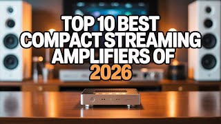 Top 10 Best Compact Streaming Amplifiers of 2026 – Small Size, Massive Sound