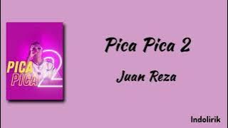 Pica Pica 2 - Juan Reza | Lirik Lagu Timur