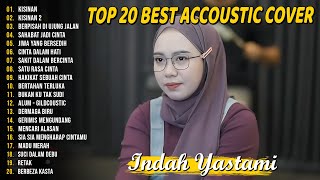 Indah Yastami Top 20 Best Akustik Terpopuler | Kisinan 1 dan 2  | Indah Yastami Full Album