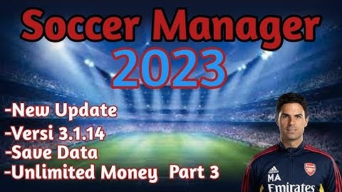 Soccer Manager 2023 Save Data Versi 3.1.14 Part 3