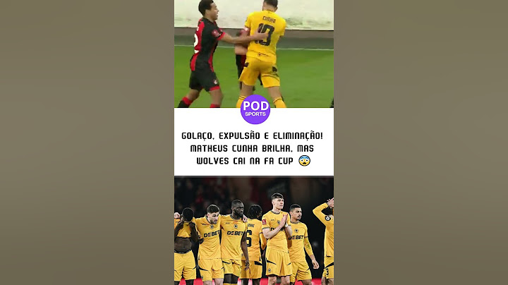 GOLAÇO, EXPULSÃO E ELIMINAÇÃO! MATHEUS CUNHA BRILHA, MAS WOLVES CAI NA FA CUP