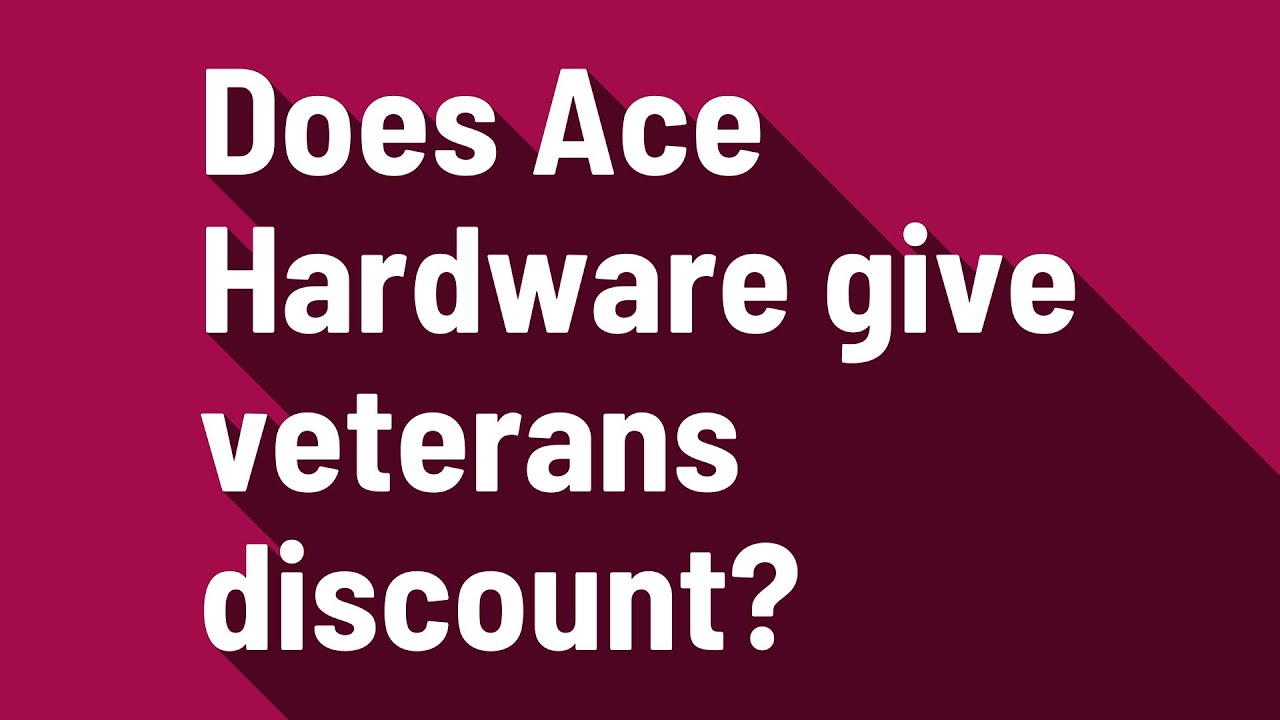 does-ace-hardware-give-veterans-discount-youtube