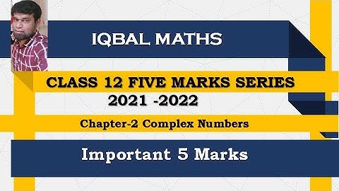 Class 12 Maths Chapterwise Important 5 Marks Chapter 2 Complex Numbers  2021-2022 Q.NO.1 to.7