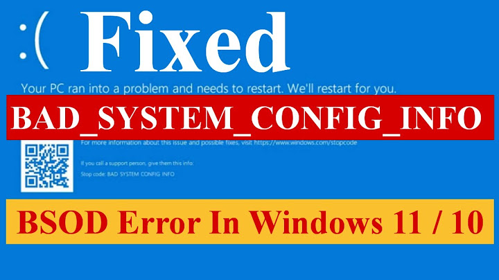 Sửa lỗi bad system config info win 10 năm 2024