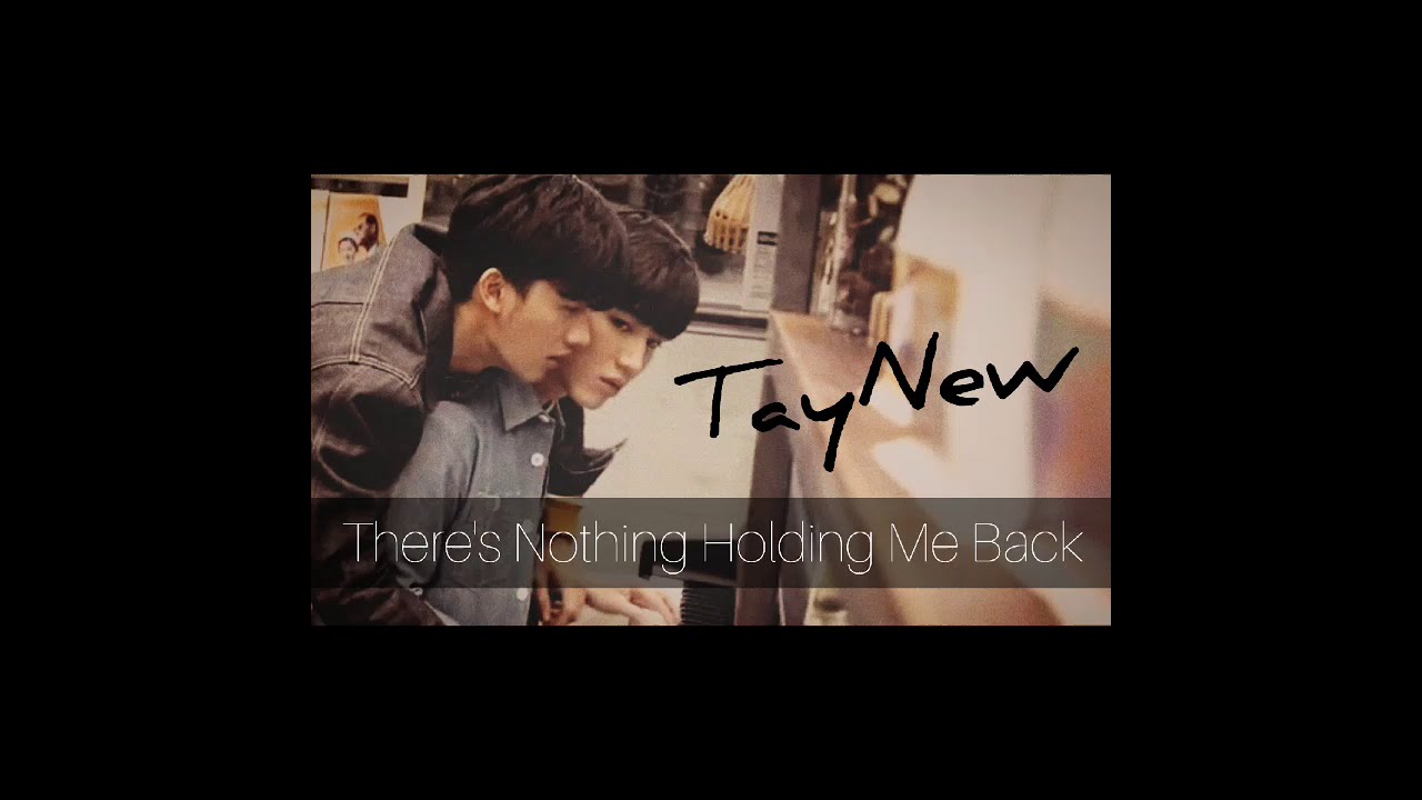 【TayNew FMV】There's Nothing Holding Me Back