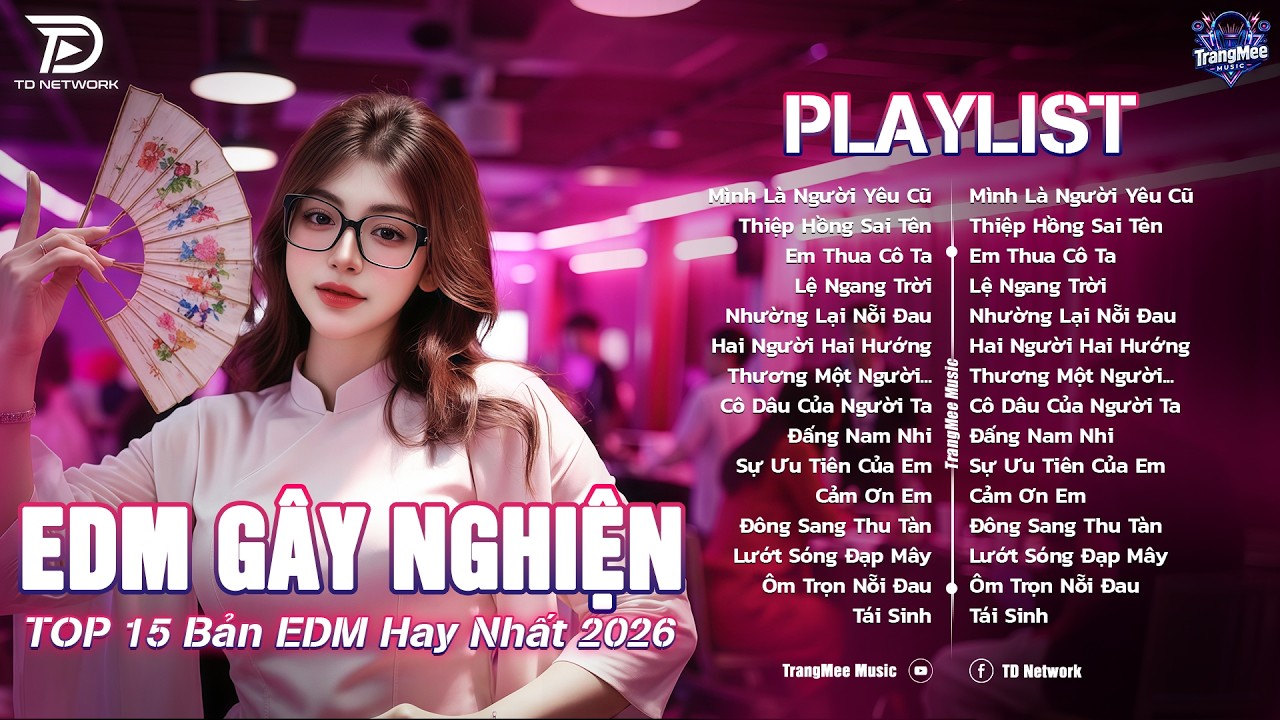 Mình Là Người Yêu Cũ Remix♫BXH Nhạc Trẻ EDM Hot Trend TRIỆU VIEW-Top 15 Bản EDM TikTok Hay Nhất 2026