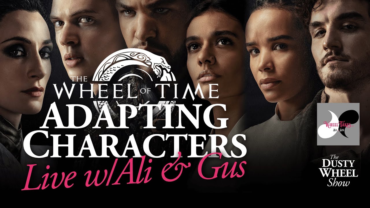 Adapting Wheel of Time Characters & Arcs for TV: What makes it work? w ...