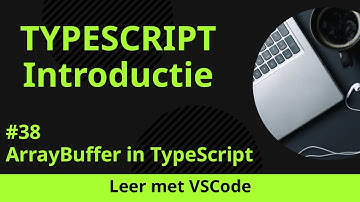 [Leer met VSCode] TypeScript Beginnerscursus #38 ArrayBuffer in TypeScript