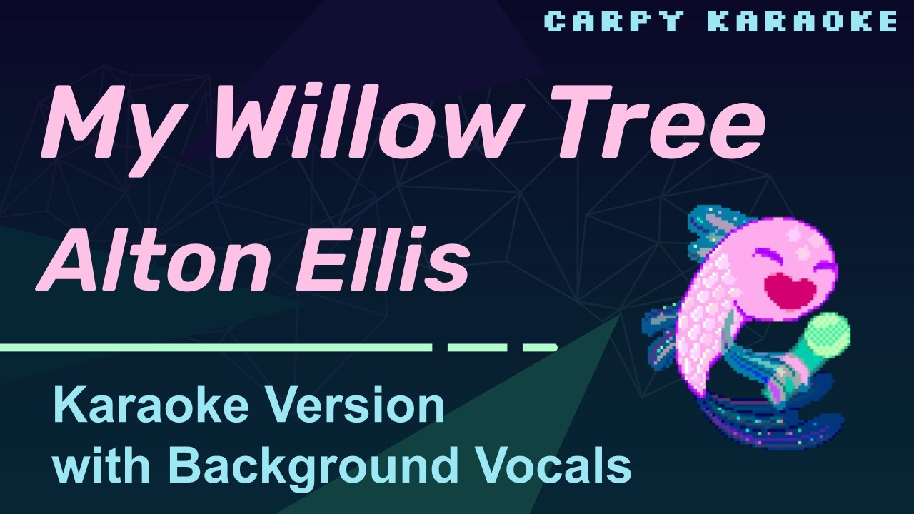 Alton Ellis My Willow Tree (Karaoke with Background Vocals) YouTube