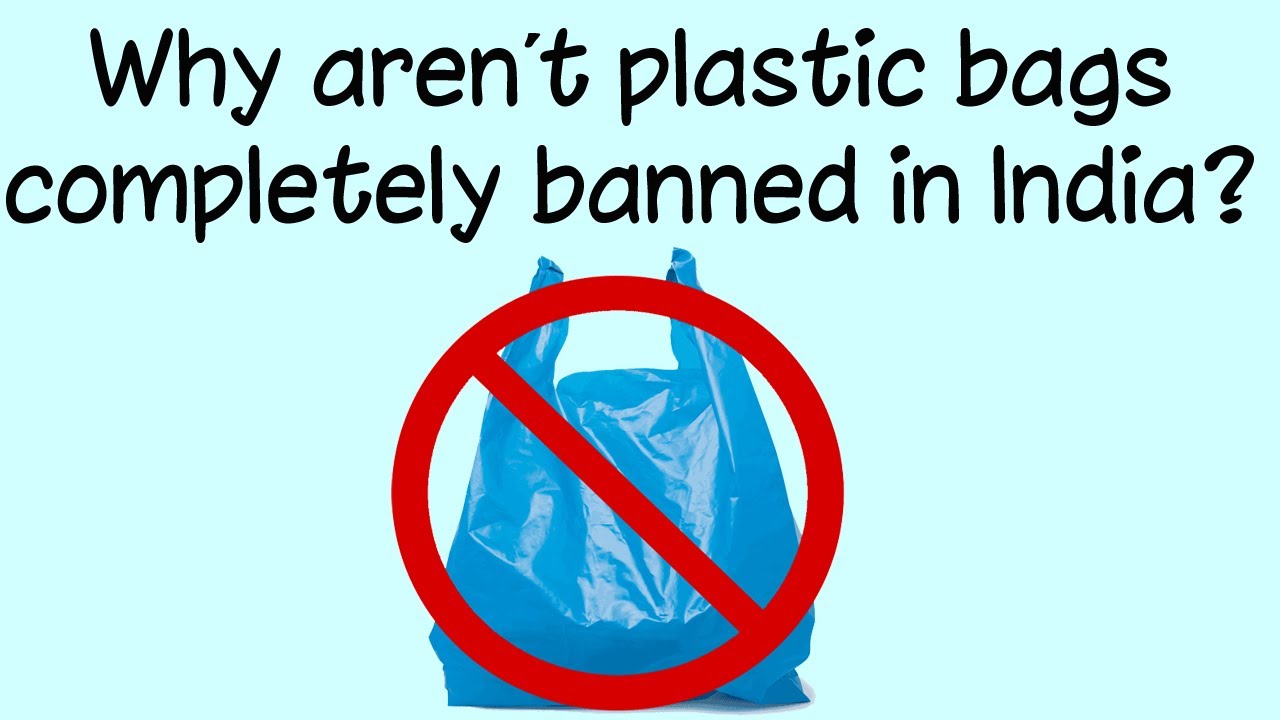 Why aren’t plastic bags completely banned in India Akshara Concept