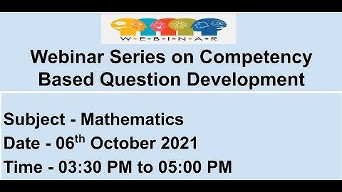 Webinar Series on Competency Based Question Development – Mathematics
