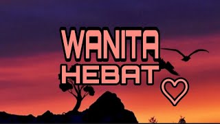 Wanita Hebat || Story - Inspirasi Kehidupan