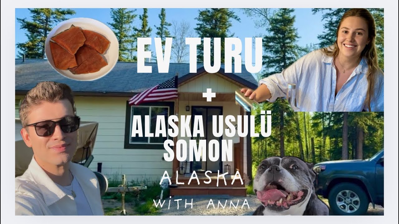 ALASKA’DA İLK SOMON DENEYİMİM! | Anna’nın Ev Turu 🏡