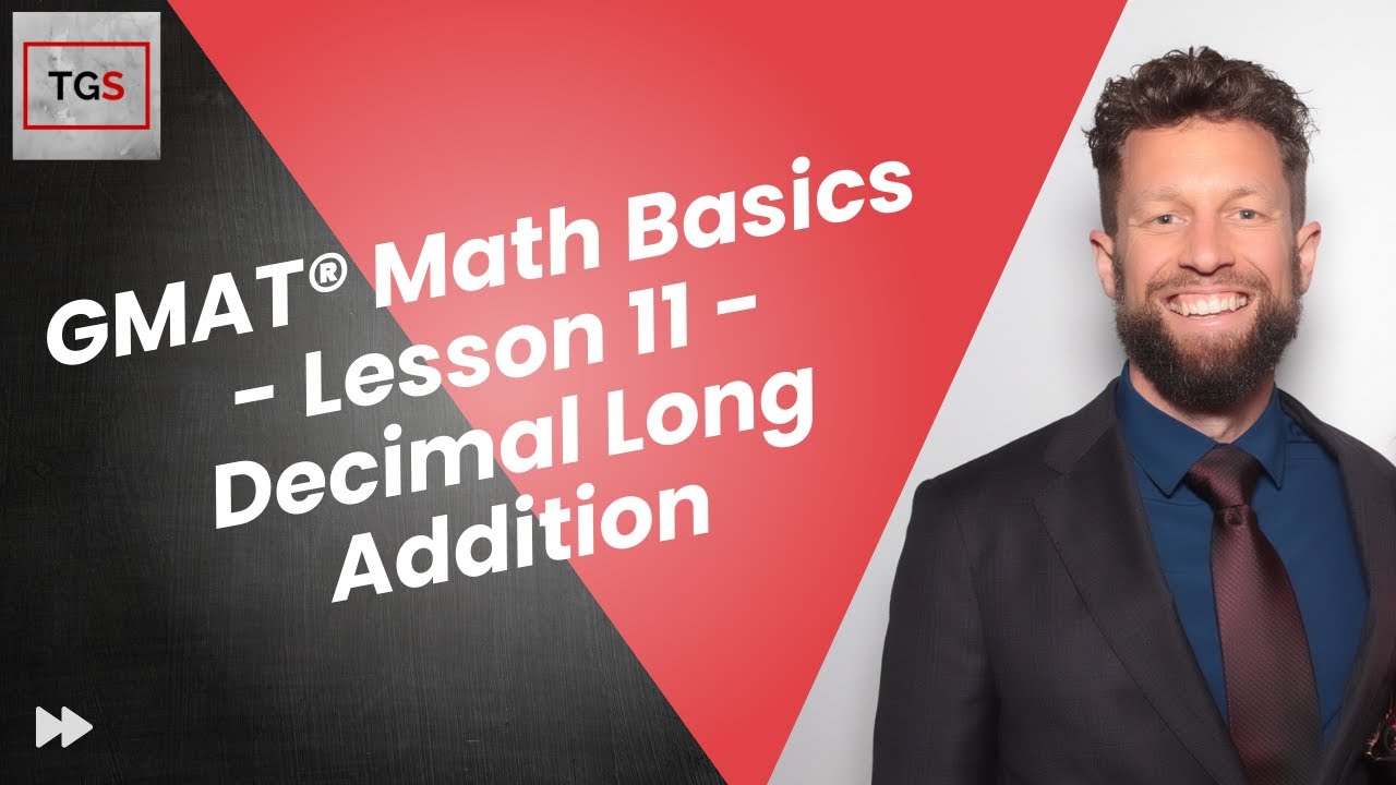 GMAT® Focus Edition Math Basics - Lesson 11 - Decimal Long Addition ...