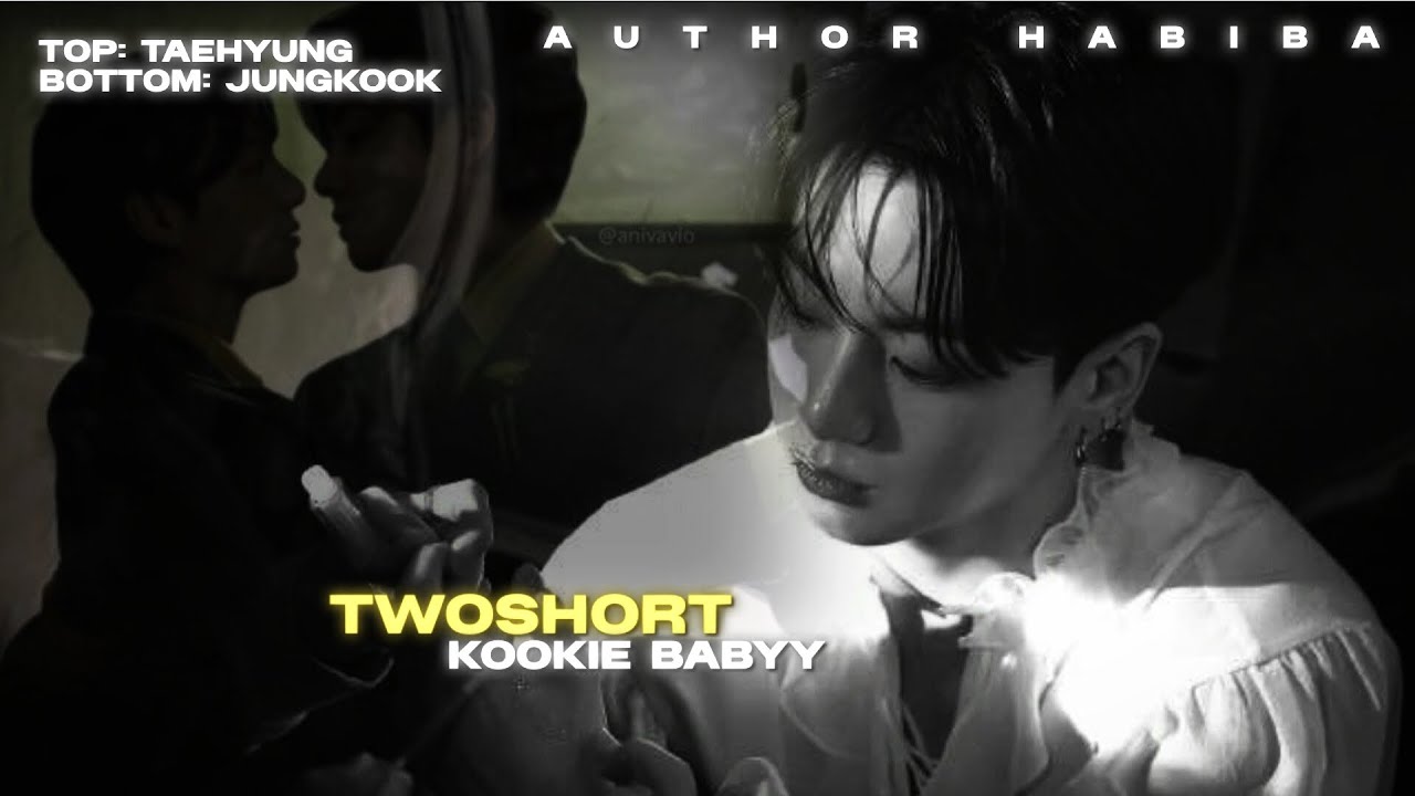 TWOSHORT _ PART:01 _ TOP:TAEH / BOTTOM:KOOK ___ AUTHOR KIM HABIBA 💗👉🏻👈🏻 