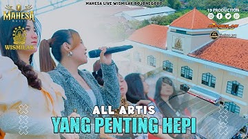 All Artis - Yang Penting Hepi I Mahesa music live PT. Gelora Djaja ( Wismilak ) - Bojonegoro