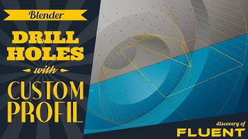 Blender/Fluent Tutorial - How to drill holes with custom profil