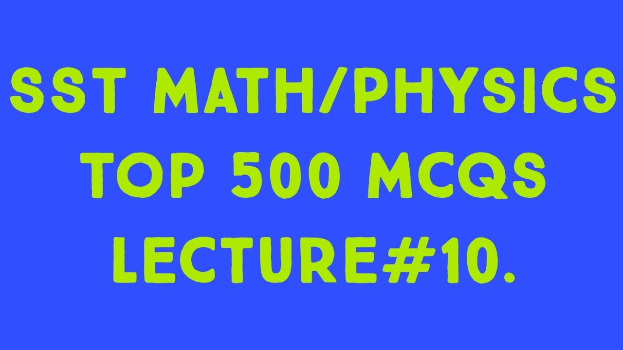 SST Math Physics Lecture#10.