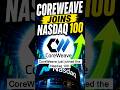 CoreWeave Joins the Nasdaq 100