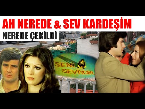 Sev Kardeşim ve Ah Nerede Filmi - Yeşilçam Filmleri Nerede Çekildi? #12