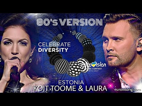 Koit Toome & Laura - Verona (80's VERSION) Eurovision Estonia 2017