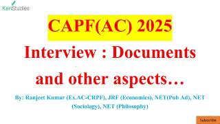 CAPF(AC) 2025 Interview: Documents and other aspects…