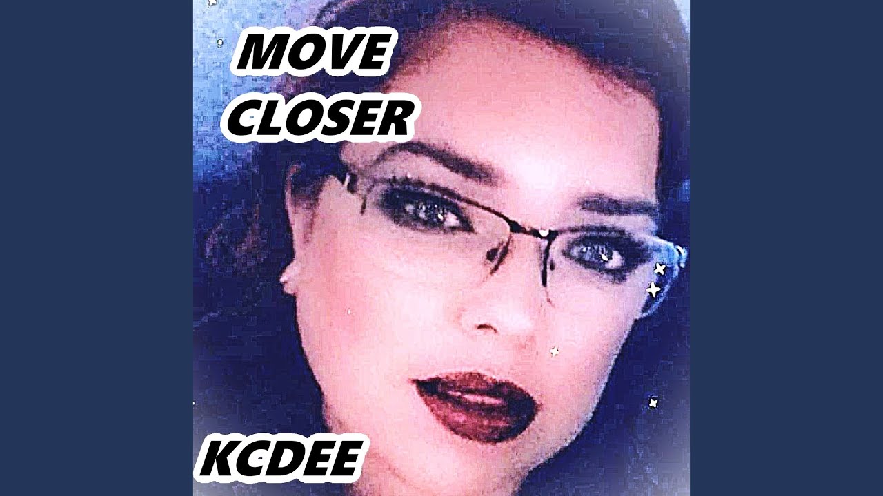 Move Close Move Closer - YouTube