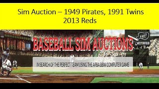 APBA BBW Sim Auction - 1949 Pittsburgh Pirates, 1991 Minnesota Twins, 2013 Cincinnati Reds