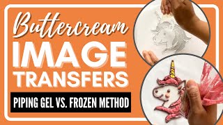 Images on Buttercream Cake: Piping Gel vs. Frozen Method