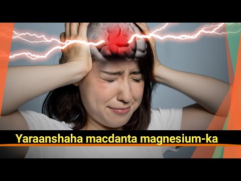 Calaamadaha Lagu Garto Hadii Macdanta Magnesium Ka Kuugu Yartahay Iyo Cuntooyinka Eetahay Inaa