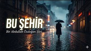 Bu Şehir Abdullah Özdoğan ✨📖