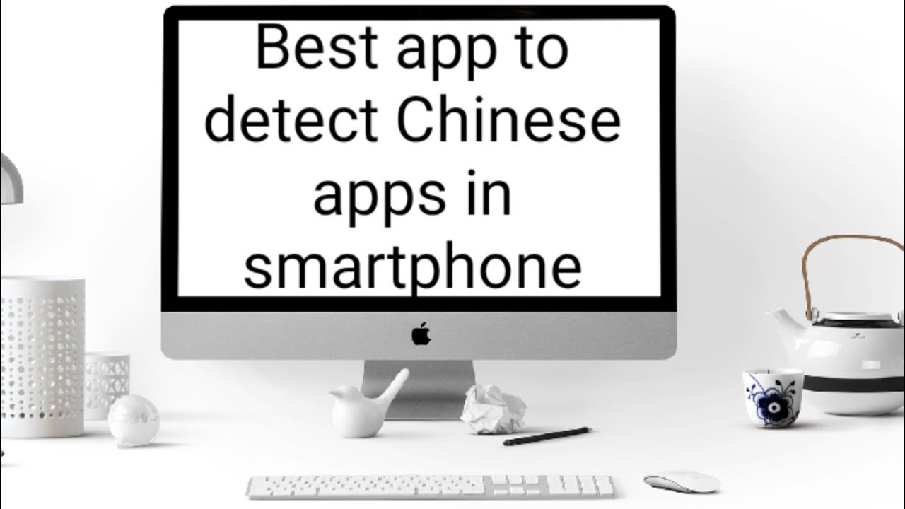 Best app to detect Chinese app in smartphone