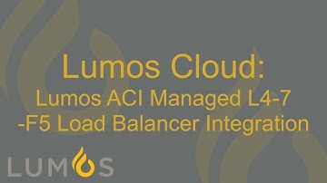Lumos: ACI Managed L4-7  F5 Load Balancer Integration