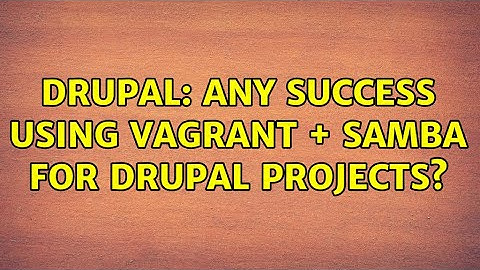 Drupal: Any success using Vagrant + Samba for Drupal Projects?