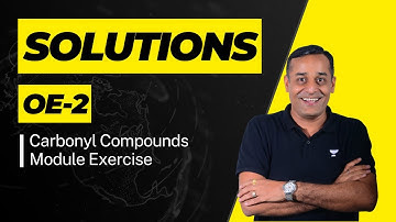 Module Solutions OE-2 | Carbonyl Compounds | IIT JEE | SK Sir | Kota Pulse by Unacademy