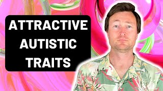 Irresistible Autistic Qualities  Why Some People Are Attracted To Autistic People