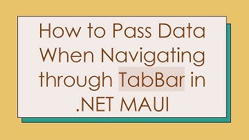 How to Pass Data When Navigating through TabBar in .NET MAUI