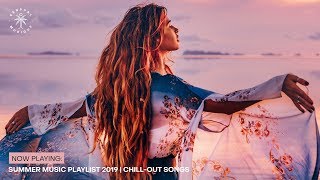 Summer Music Playlist 2019 | Chill-Out Songs