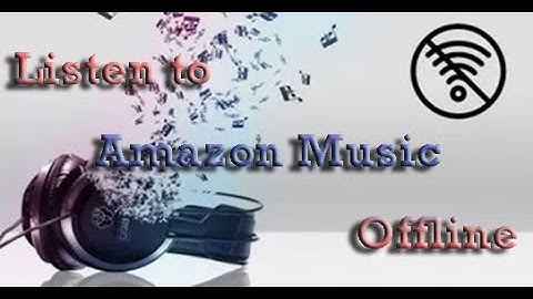 Listen to Amazon Music Offline without Premium