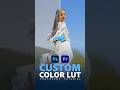 Create Custom LUTs for Premiere Pro in Photoshop