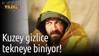 Kuzey Yıldızı İlk Aşk | Kuzey Gizlice Tekneye Biniyor!