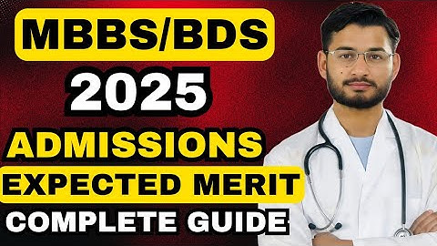 MDCAT 2025 ANALYSIS : MBBS/BDS EXPECTED CLOSING MERIT 2025 : NUMS MERIT :MBBS APPLY PROCESS